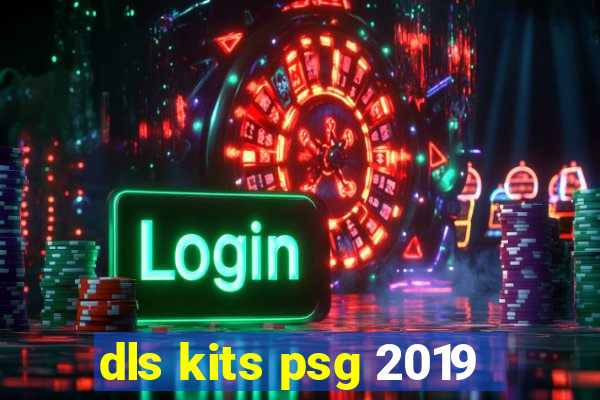 dls kits psg 2019